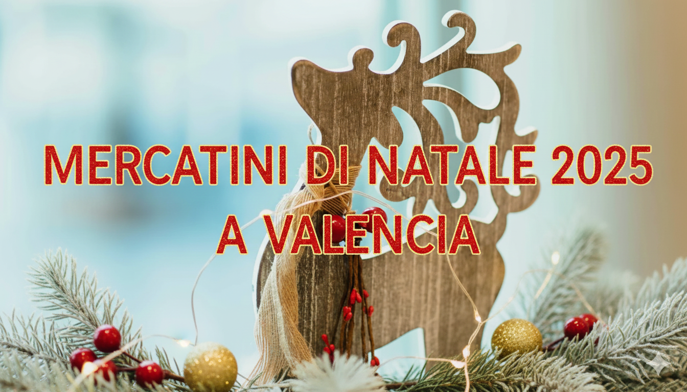 Mercatini di Natale 2025 a Valencia